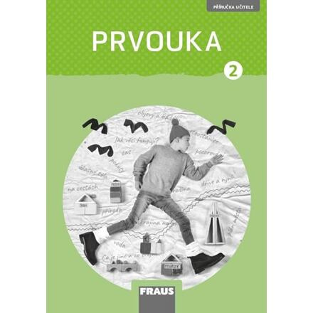 Prvouka 2 pro ZŠ (nová generace) příručka učitele Fraus