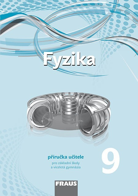 Fyzika 9 - nová generace Příručka učitele Fraus