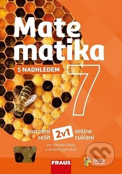 Matematika 7 s nadhledem 2v1 Hybridní pracovní sešit Fraus