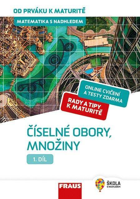 Matematika s nadhledem od prváku k maturitě, 1. díl Číselné obory, množiny Fraus