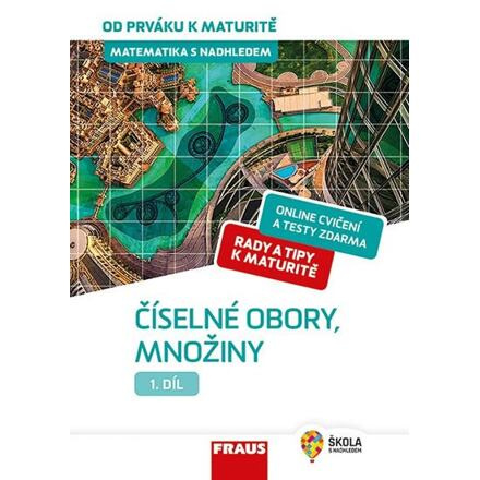 Matematika s nadhledem od prváku k maturitě, 1. díl Číselné obory, množiny Fraus