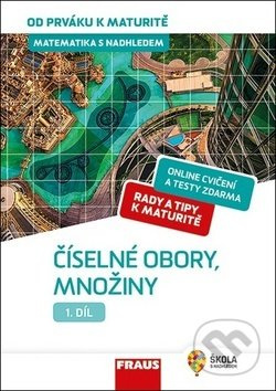Matematika s nadhledem od prváku k maturitě, 1. díl Číselné obory, množiny Fraus