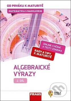 Matematika s nadhledem od prváku k maturitě, 2. díl Algebraické výrazy Fraus