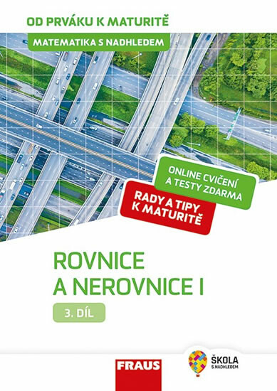 Matematika s nadhledem od prváku k maturitě, 3. díl Rovnice a nerovnice I. Fraus