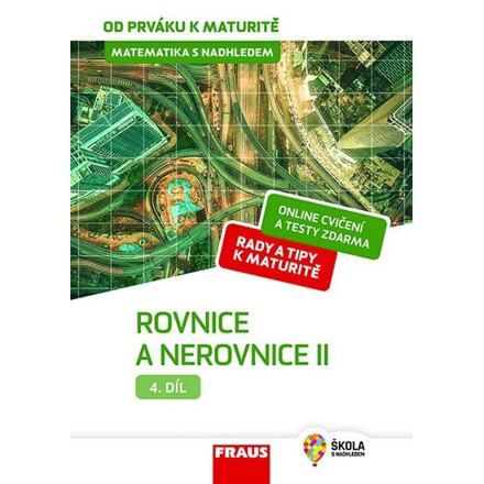 Matematika s nadhledem od prváku k maturitě, 4. díl Rovnice a nerovnice II. Fraus