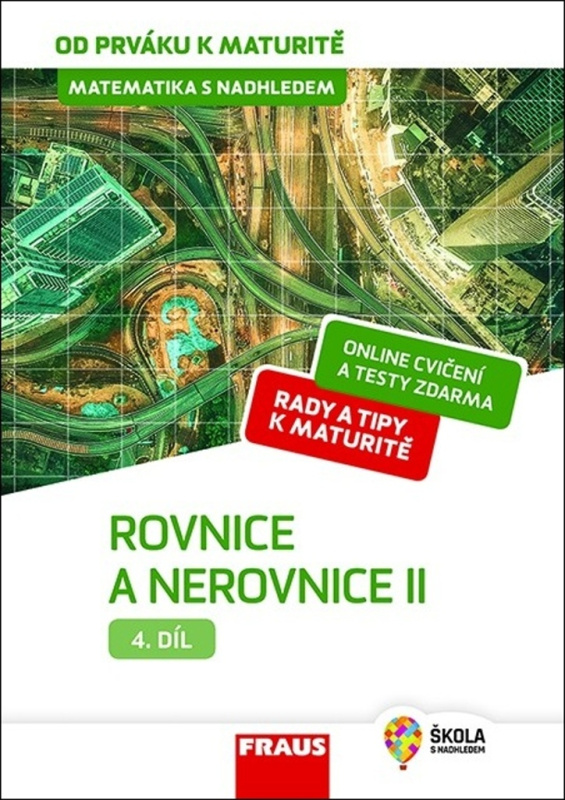 Matematika s nadhledem od prváku k maturitě, 4. díl Rovnice a nerovnice II. Fraus