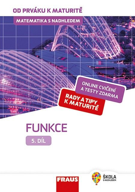 Matematika s nadhledem od prváku k maturitě, 5. díl Funkce Fraus