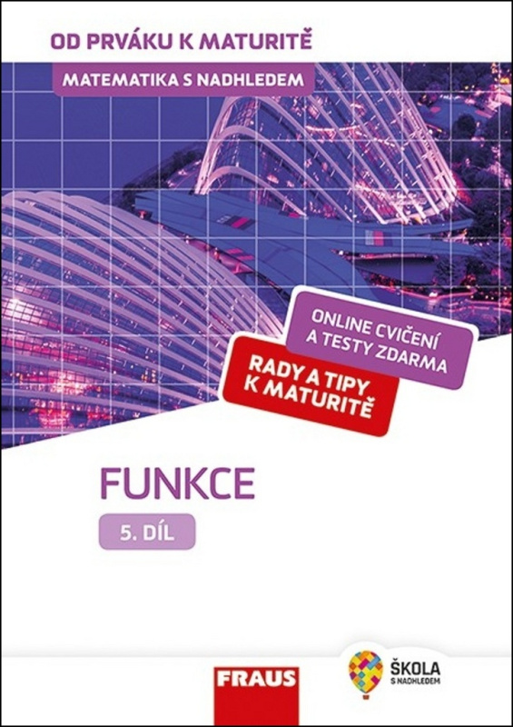 Matematika s nadhledem od prváku k maturitě, 5. díl Funkce Fraus