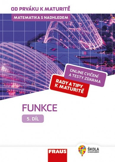 Matematika s nadhledem od prváku k maturitě, 5. díl Funkce Fraus