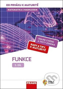 Matematika s nadhledem od prváku k maturitě, 5. díl Funkce Fraus
