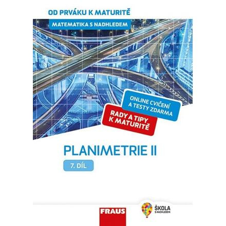 Matematika s nadhledem od prváku k maturitě, 7. díl Planimetrie II. Fraus