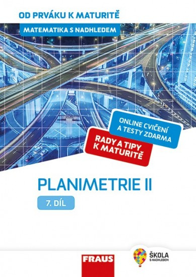 Matematika s nadhledem od prváku k maturitě, 7. díl Planimetrie II. Fraus