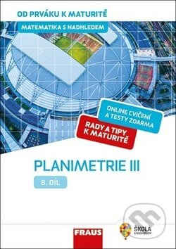 Matematika s nadhledem od prváku k maturitě, 8. díl Planimetrie III. Fraus