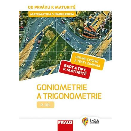 Matematika s nadhledem od prváku k maturitě, 9. díl Goniometrie a trigonometrie Fraus