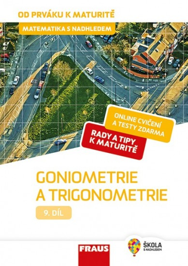 Matematika s nadhledem od prváku k maturitě, 9. díl Goniometrie a trigonometrie Fraus