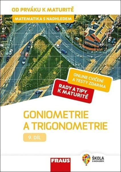 Matematika s nadhledem od prváku k maturitě, 9. díl Goniometrie a trigonometrie Fraus