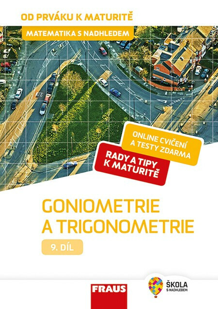 Matematika s nadhledem od prváku k maturitě, 9. díl Goniometrie a trigonometrie Fraus