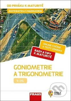 Matematika s nadhledem od prváku k maturitě, 9. díl Goniometrie a trigonometrie Fraus