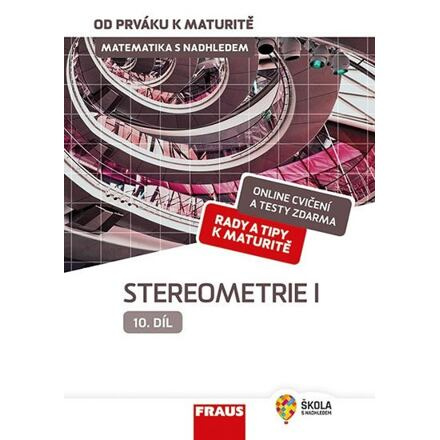 Matematika s nadhledem od prváku k maturitě 10. - Stereometrie I