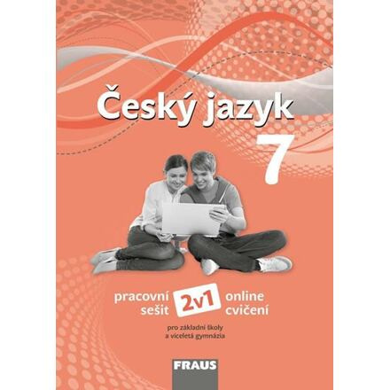 Český jazyk 7 – nová generace 2v1 Pracovní sešit Fraus