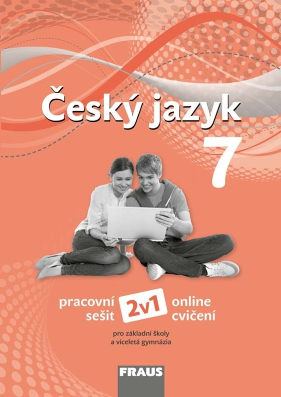 Český jazyk 7 – nová generace 2v1 Pracovní sešit Fraus