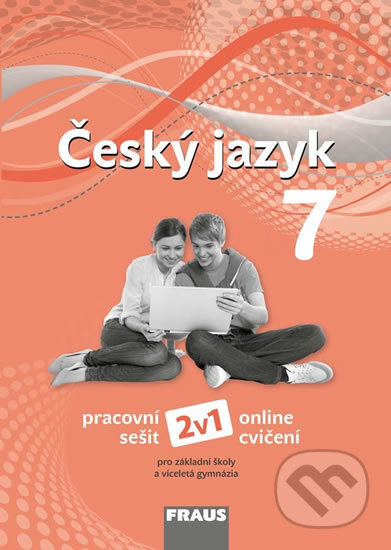 Český jazyk 7 – nová generace 2v1 Pracovní sešit Fraus