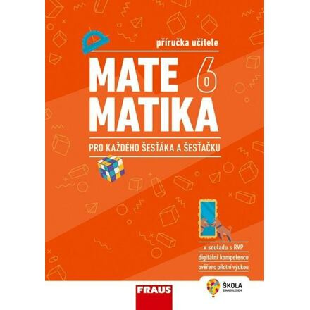 Matematika 6 pro každého šesťáka a šesťačku - Příručka učitele Nakladatelství Fraus, s. r. o.