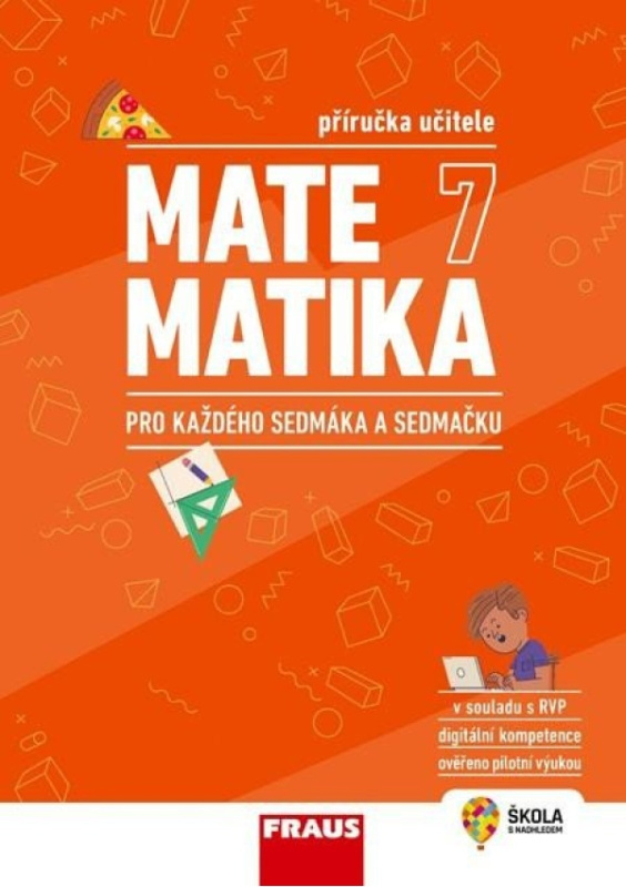 Matematika 7 pro každého sedmáka a sedmačku - Příručka učitele Nakladatelství Fraus, s. r. o.