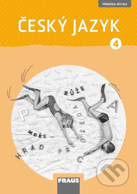 Český jazyk 4 – nová generace Příručka učitele Fraus