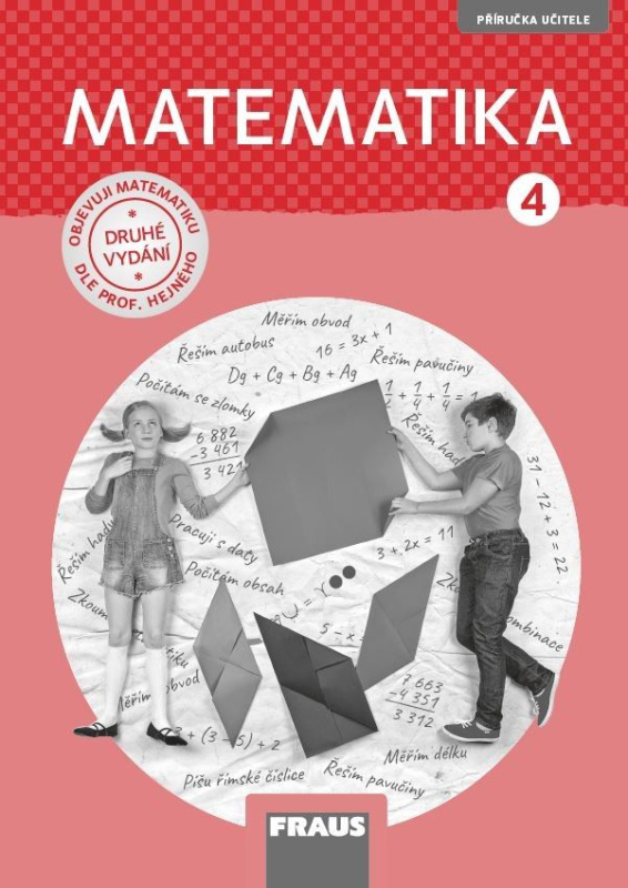 Matematika 4 pro ZŠ - Příručka učitele / nová generace Nakladatelství Fraus, s. r. o.