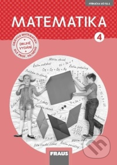 Matematika 4 pro ZŠ - Příručka učitele / nová generace Nakladatelství Fraus, s. r. o.