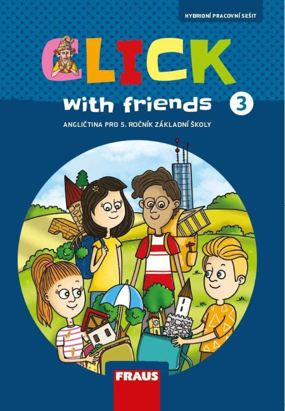 Click with Friends 3 - Hybridní pracovní sešit angličtina pro 5. ročník ZŠ Fraus