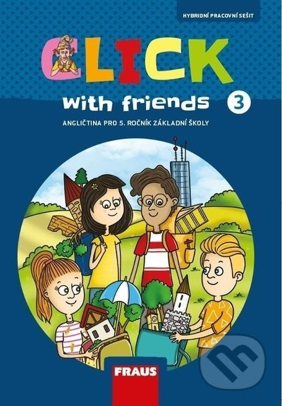 Click with Friends 3 - Hybridní pracovní sešit angličtina pro 5. ročník ZŠ Fraus