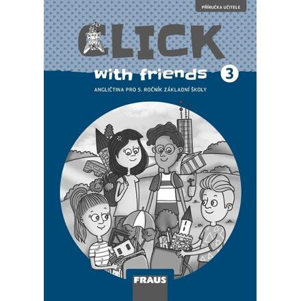 Click with Friends 3 - Příručka učitele angličtina pro 5. ročník ZŠ Fraus