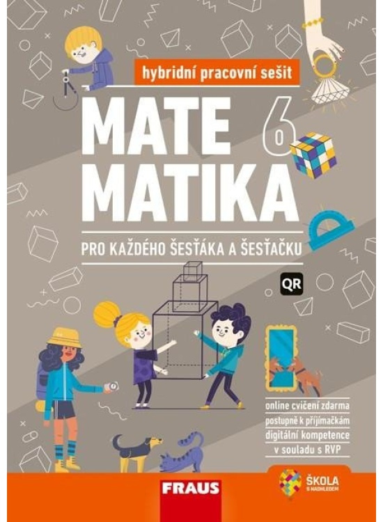 Matematika 6 pro každého šesťáka a šesťačku - Hybridní pracovní sešit Nakladatelství Fraus, s. r. o.