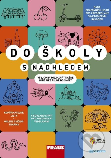 Do školy s nadhledem - Soubor pracovních listů pro předškoláky s metodickým návodem Nakladatelství Fraus, s. r. o.