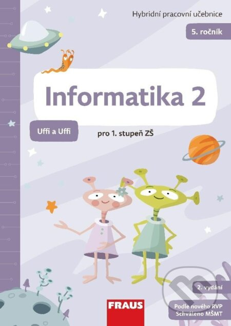 Informatika 2 - Hybridní pracovní učebnice pro 5. ročník ZŠ (Uffi a Uffi)