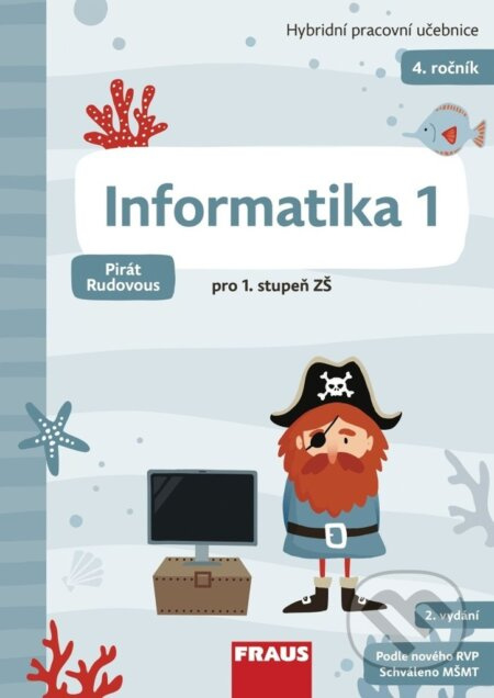 Informatika 1 pro ZŠ - Hybridní pracovní učebnice (Pirát Rudovous) Fraus