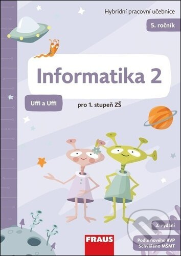 Informatika 2 pro ZŠ - Hybridní pracovní učebnice (Uffi a Uffi) Fraus