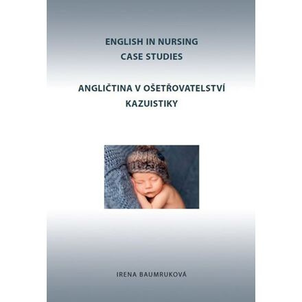 Angličtina v ošetřovatelství kazuistiky / English in Nursing Case Studies
