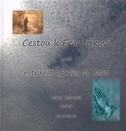 Cestou k Františkovi - Hana Lohrová