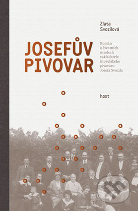 Josefův pivovar (Román o životních osudech zakladatele litovelského pivovaru Josefa Svozila) - kniha z kategorie Společenská beletrie