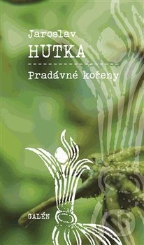 Pradávné kořeny - Jaroslav Hutka - kniha z kategorie Poezie