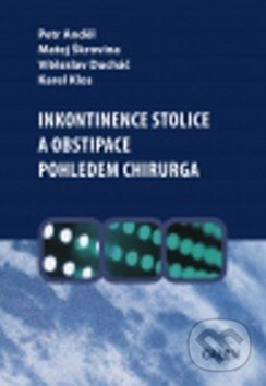 Inkontinence stolice a obstipace pohledem chirurga - Petr Anděl, Matěj Škrovina, Vítězslav Ducháč, Karel Klos