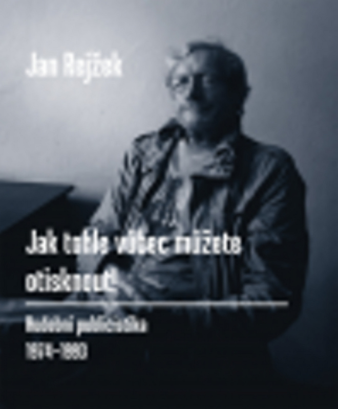 Jak tohle vůbec můžete otisknout! - Jan Rejžek