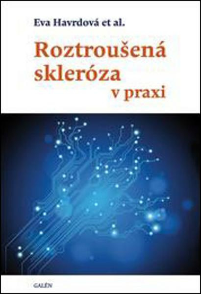 Roztroušená skleróza v praxi - Eva Havrdová, kol.