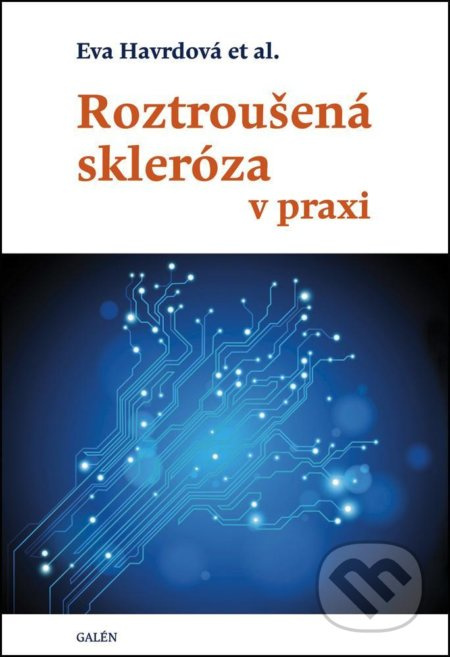 Roztroušená skleróza v praxi - Eva Havrdová, kol.