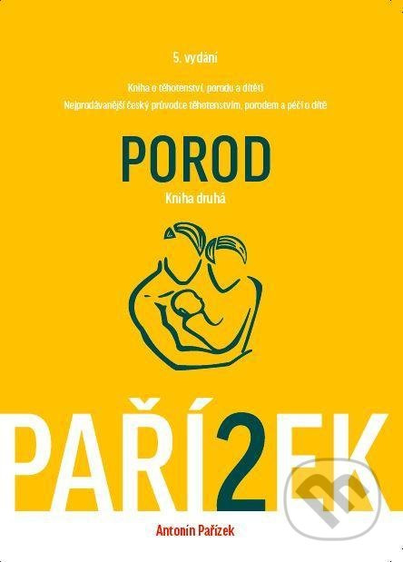 Kniha o těhotenství, porodu a dítěti 2. díl - Porod Mother-Care-Centrum spol. s r.o.