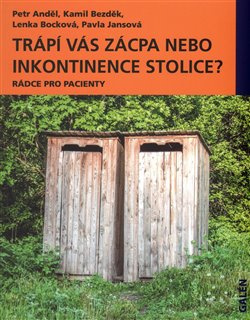 Trápí vás zácpa nebo inkontinence stolice? - Petr Anděl, Kamil Bezděk, Lenka Bocková, Pavla Jansová