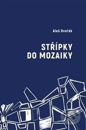 Střípky do mozaiky - Aleš Dvořák - kniha z kategorie Poezie